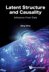 Latent Structure And Causality: Inference From Data cover