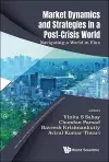 Market Dynamics And Strategies In A Post-crisis World: Navigating A World In Flux cover