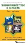 Shariah Governance Systems Of Islamic Banks: Theory And Practice cover