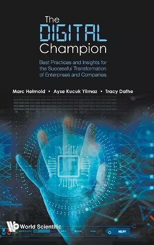 Digital Champion, The: Best Practices And Insights For The Successful Transformation Of Enterprises And Companies cover