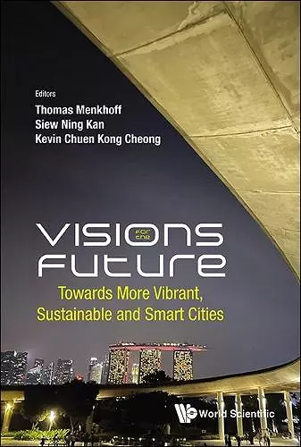 Visions For The Future: Towards More Vibrant, Sustainable And Smart Cities cover