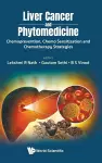 Liver Cancer And Phytomedicine: Chemoprevention, Chemo Sensitization And Chemotherapy Strategies cover