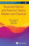 Brownian Motion And Potential Theory, Modern And Classical cover