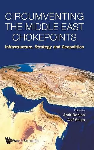 Circumventing The Middle East Chokepoints: Infrastructure, Strategy And Geopolitics cover