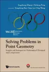 Solving Problems In Point Geometry: Insights And Strategies For Mathematical Olympiad And Competitions cover