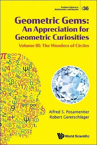 Geometric Gems: An Appreciation For Geometric Curiosities - Volume Iii: The Wonders Of Circles cover