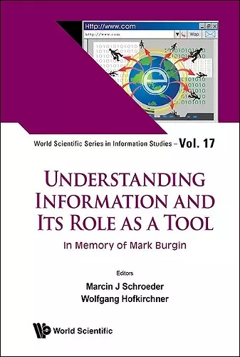 Understanding Information And Its Role As A Tool: In Memory Of Mark Burgin cover
