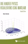 One Hundred Physics Visualizations Using Matlab cover