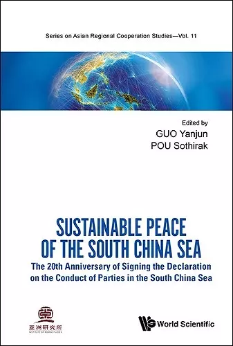 Sustainable Peace Of The South China Sea: The 20th Anniversary Of Signing The Declaration On The Conduct Of Parties In The South China Sea cover