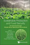 Sustainable Production And Food Security: An Overview Through Climate Smart Agricultural Interventions cover
