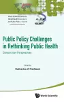 Public Policy Challenges In Rethinking Public Health: Comparative Perspectives cover