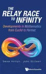 The Relay Race To Infinity: Developments In Mathematics From Euclid To Fermat cover