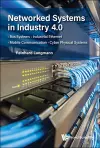 Networked Systems In Industry 4.0: Bus Systems  . Industrial Ethernet . Mobile Communication . Cyber Physical Systems cover