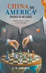 China And America's Spheres Of Influence: Tipping Points To Decide A New Cold War cover