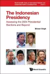 The Indonesian Presidency: Assessing The 2024 Presidential Elections And Beyond cover