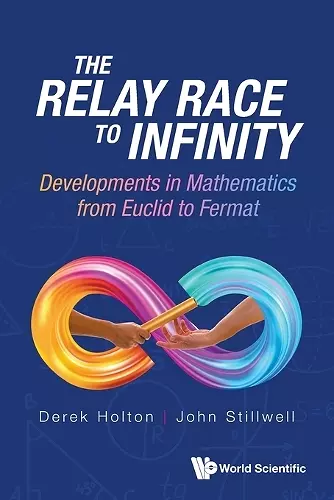 The Relay Race To Infinity: Developments In Mathematics From Euclid To Fermat cover