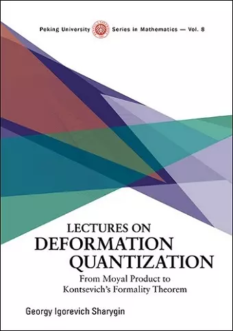 Lectures On Deformation Quantisation: From Moyal Product To Kontsevich's Formality Theorem cover