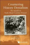 Countering History Denialism: The Assault On Truth About 'Comfort Women' cover