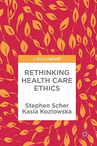 Rethinking Health Care Ethics cover