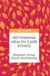 Rethinking Health Care Ethics cover