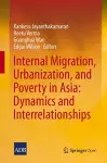 Internal Migration, Urbanization and Poverty in Asia: Dynamics and Interrelationships cover