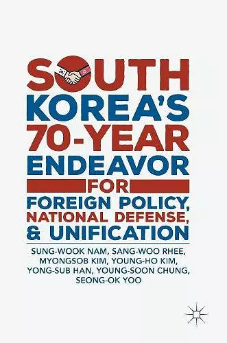 South Korea’s 70-Year Endeavor for Foreign Policy, National Defense, and Unification cover