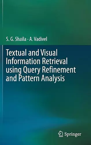 Textual and Visual Information Retrieval using Query Refinement and Pattern Analysis cover
