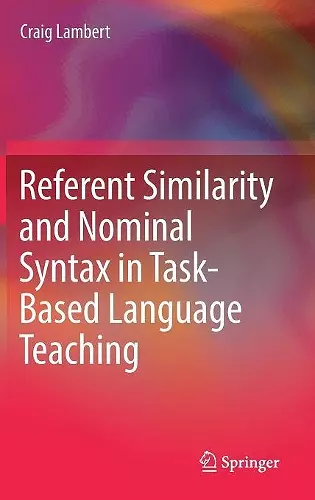 Referent Similarity and Nominal Syntax in Task-Based Language Teaching cover