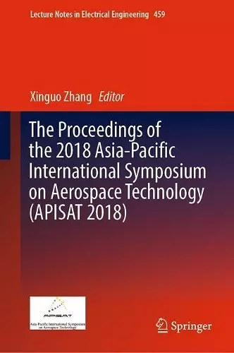 The Proceedings of the 2018 Asia-Pacific International Symposium on Aerospace Technology (APISAT 2018) cover