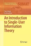 An Introduction to Single-User Information Theory cover