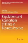 Regulations and Applications of Ethics in Business Practice cover