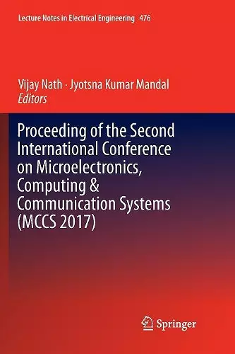 Proceeding of the Second International Conference on Microelectronics, Computing & Communication Systems (MCCS 2017) cover