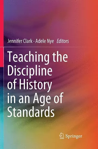 Teaching the Discipline of History in an Age of Standards cover