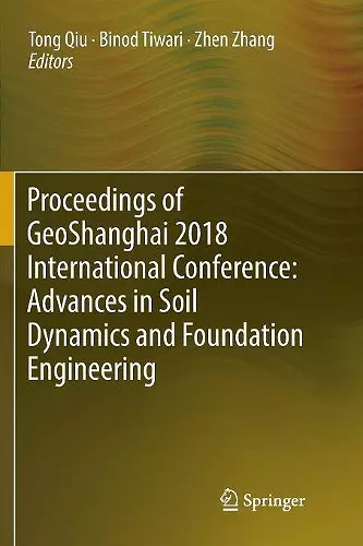 Proceedings of GeoShanghai 2018 International Conference: Advances in Soil Dynamics and Foundation Engineering cover