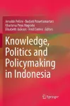 Knowledge, Politics and Policymaking in Indonesia cover