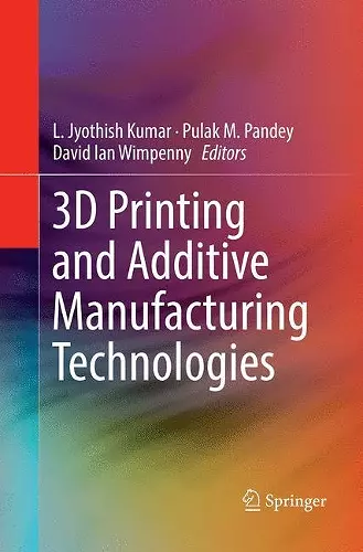 3D Printing and Additive Manufacturing Technologies cover