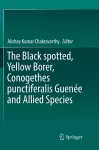 The Black spotted, Yellow Borer, Conogethes punctiferalis Guenée and Allied Species cover