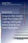 Design of a Non-isolated Single Phase Online UPS Topology with Parallel Battery Bank for Low Power Applications cover