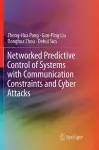 Networked Predictive Control of Systems with Communication Constraints and Cyber Attacks cover