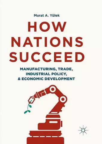 How Nations Succeed: Manufacturing, Trade, Industrial Policy, and Economic Development cover