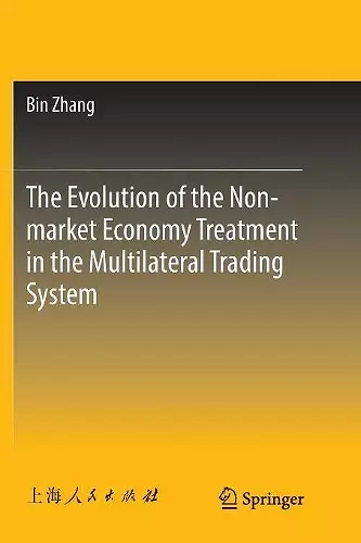The Evolution of the Non-market Economy Treatment in the Multilateral Trading System cover