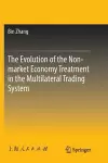 The Evolution of the Non-market Economy Treatment in the Multilateral Trading System cover