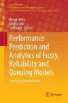 Performance Prediction and Analytics of Fuzzy, Reliability and Queuing Models cover