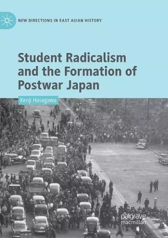 Student Radicalism and the Formation of Postwar Japan cover