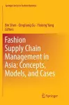 Fashion Supply Chain Management in Asia: Concepts, Models, and Cases cover