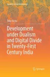 Development under Dualism and Digital Divide in Twenty-First Century India cover