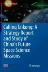 Calling Taikong: A Strategy Report and Study of China's Future Space Science Missions cover