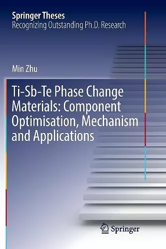 Ti-Sb-Te Phase Change Materials: Component Optimisation, Mechanism and Applications cover