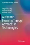 Authentic Learning Through Advances in Technologies cover