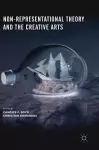 Non-Representational Theory and the Creative Arts cover
